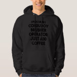 Instant Corduroy Brusher Operator Just Add Coffee Hoodie