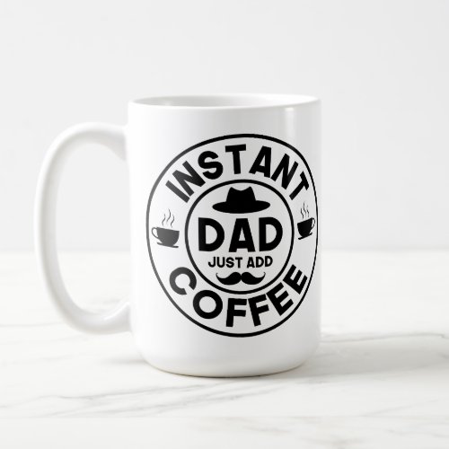 Instant Dad Funny Fathers Day Mug