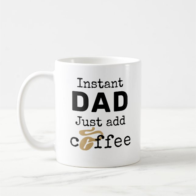Instant Dad Just Add Coffee Coffee Mug (Left)