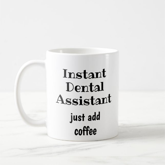 Instant Dental Assistant Just Add Coffee Fun Quote Mug (Left)