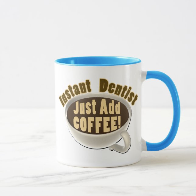 Instant Dentist Just Add Coffee Mug (Right)