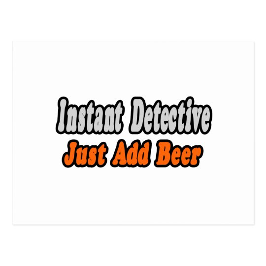 Instant Detective...Just Add Beer Postcard