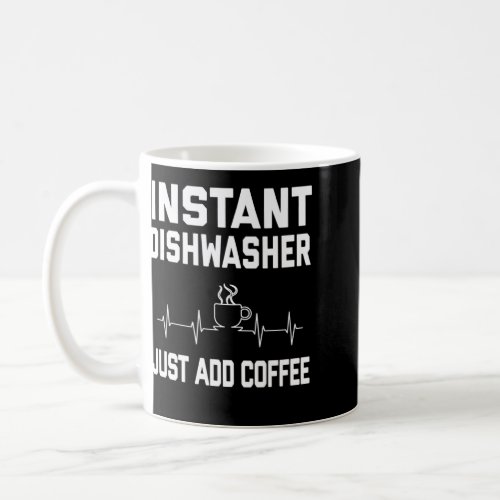 Instant Dishwasher Just Add Coffee  Coffee Pulse E Coffee Mug