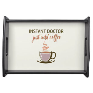 Instant Doctor... Just Add Coffee! Serving Tray