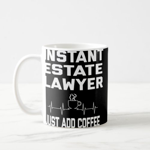 Instant Estate Lawyer Just Add Coffee Coffee Pulse Coffee Mug