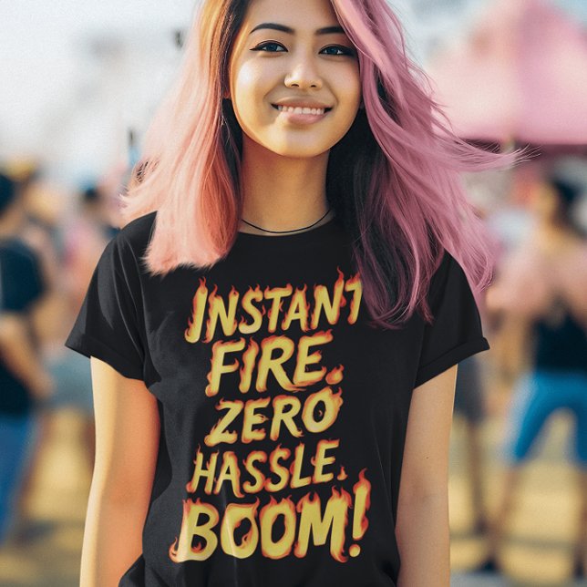Instant Fire: Zero Hassle Boom T-Shirt (Creator Uploaded)