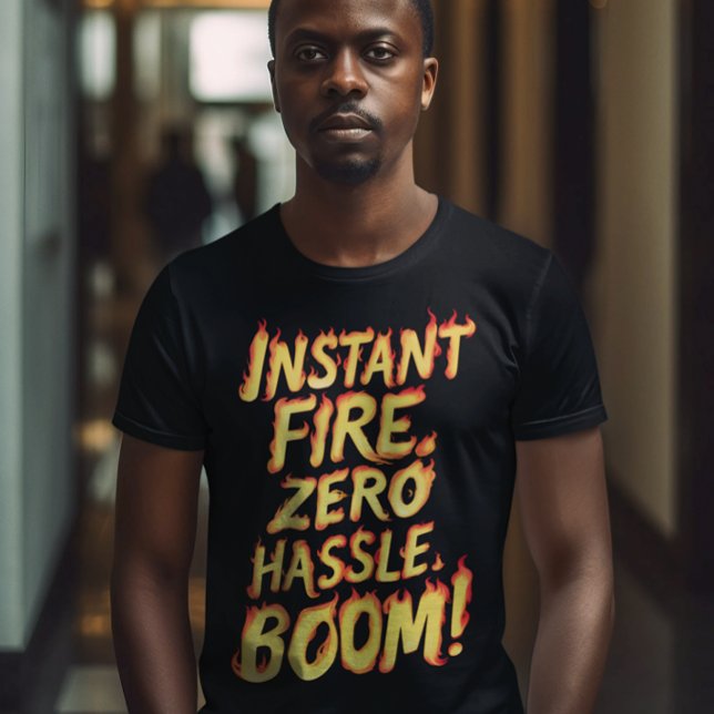 Instant Fire: Zero Hassle Boom T-Shirt (Creator Uploaded)
