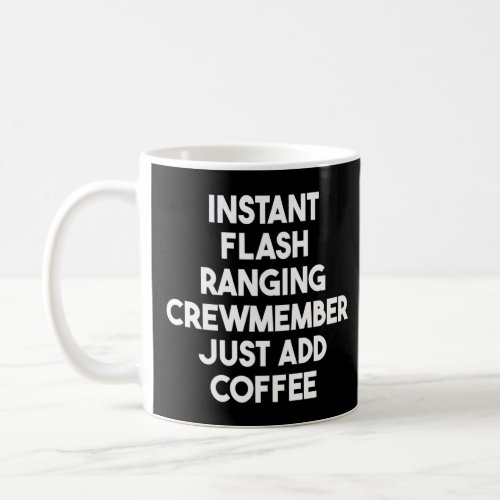 Instant Flash Ranging Crewmember Just Add Coffee P Coffee Mug