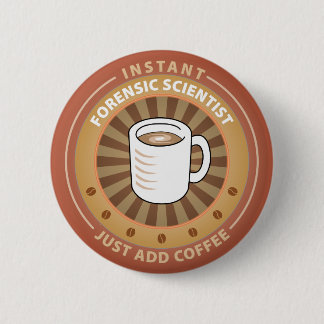 Instant Forensic Scientist Pinback Button