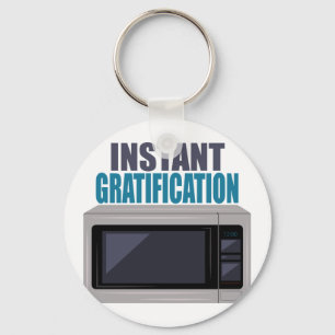 Instant Gratification Keychain