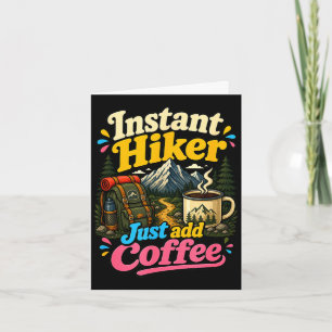 Instant hiker just add coffee funny hiking card