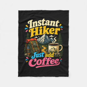 Instant hiker just add coffee funny hiking fleece blanket