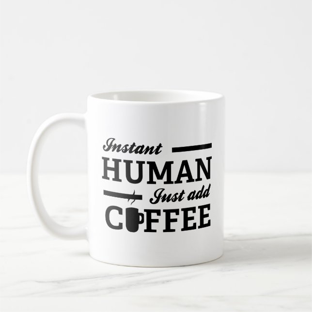 Instant Human Just Add Coffee Coffee Mug (Left)