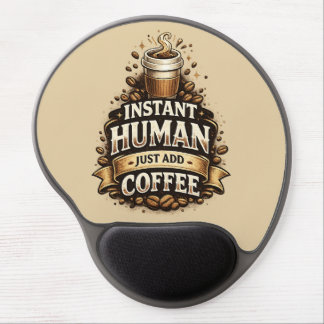 Instant Human Just Add Coffee – Funny Coffee Lover Gel Mouse Pad