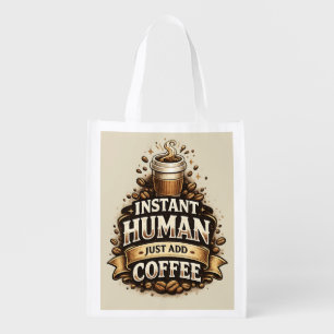 Instant Human Just Add Coffee – Funny Coffee Lover Grocery Bag