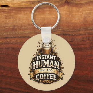Instant Human Just Add Coffee – Funny Coffee Lover Keychain