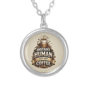 Instant Human Just Add Coffee – Funny Coffee Lover Silver Plated Necklace