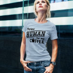 Instant Human Just Add Coffee Funny Quotes T-Shirt<br><div class="desc">Girly-Girl-Graphics: Instant Human, Just Add Coffee LOL Funny Quote Black Typography Text Classy Cool Light Blue Women's Fashion Clothing Apparel Tops T-Shirt features a Customizable Modern Elegant and Trendy Stylish Chic Design and makes a Uniquely Beautiful Birthday, Christmas, Graduation, Wedding, or Any Day Gift for Yourself or the Friends and...</div>