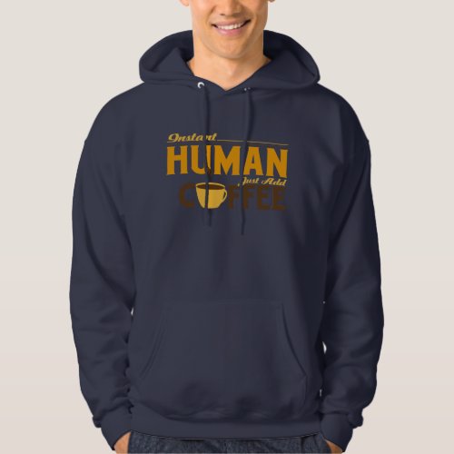 Instant Human Just Add Coffee Hoodie