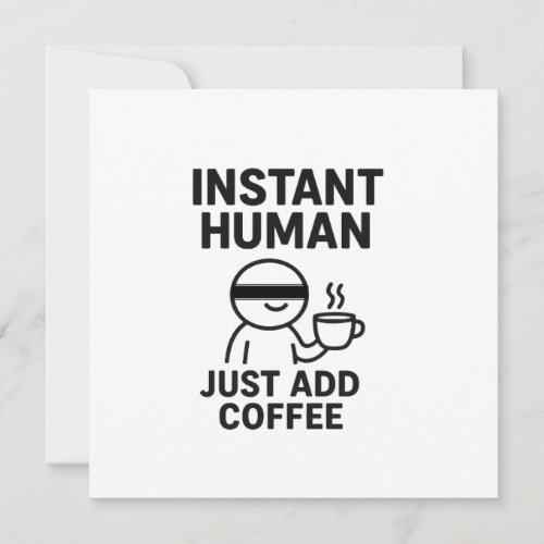 Instant Human – Just Add Coffee Humorous Invitation