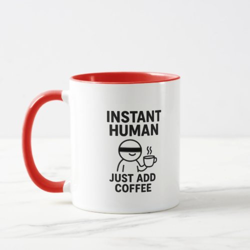 Instant Human – Just Add Coffee Humorous Mug