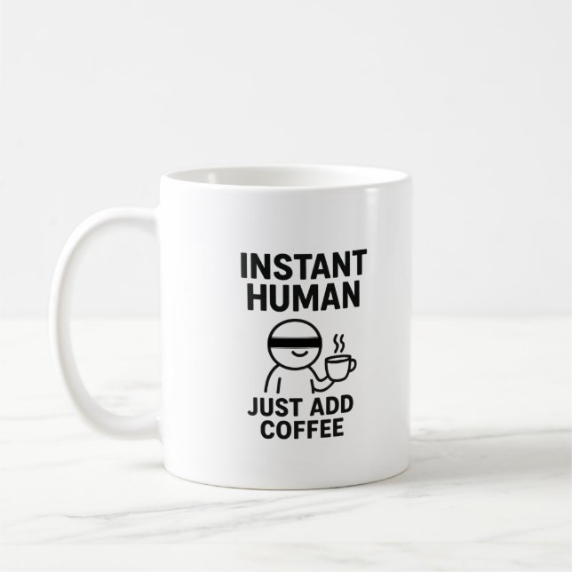 Instant Human – Just Add Coffee Humorous Mug (Left)