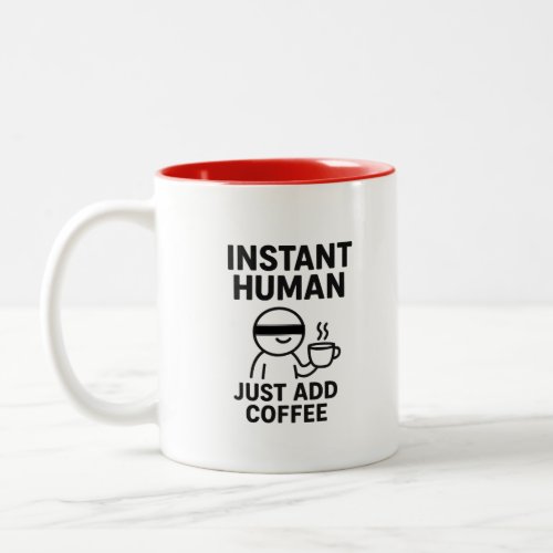 Instant Human – Just Add Coffee Humorous Two-Tone Coffee Mug