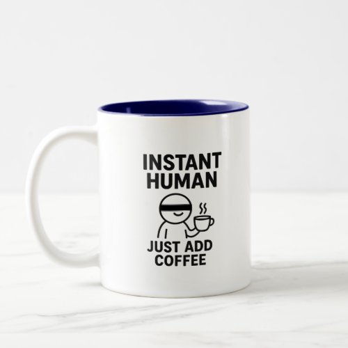 Instant Human – Just Add Coffee Humorous Two-Tone Coffee Mug