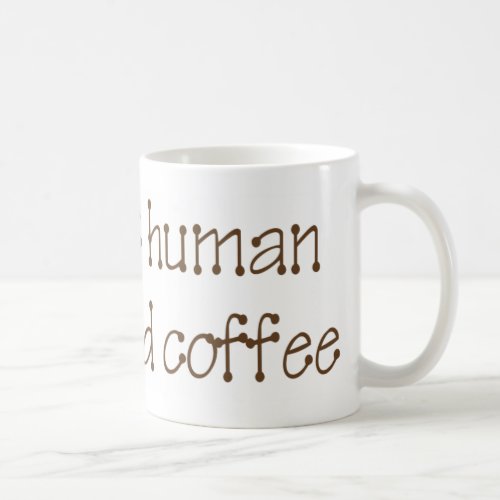 Instant Human Just Add Coffee Mug