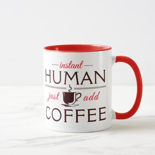 Instant Human just add coffee Mug