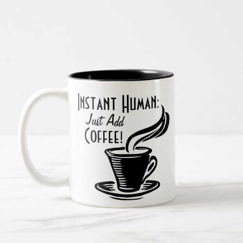 Instant Human Just Add Coffee Two_Tone Coffee Mug