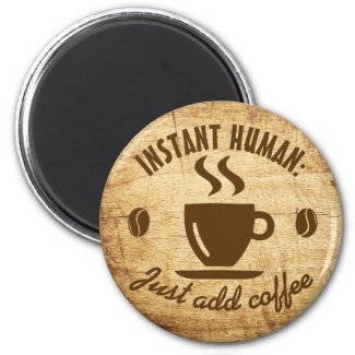 Instant Human Just Add Coffee Typography Quote Magnet