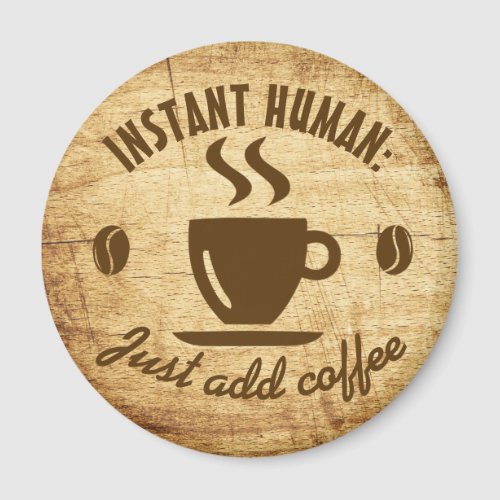 Instant Human Just Add Coffee Typography Quote Magnet