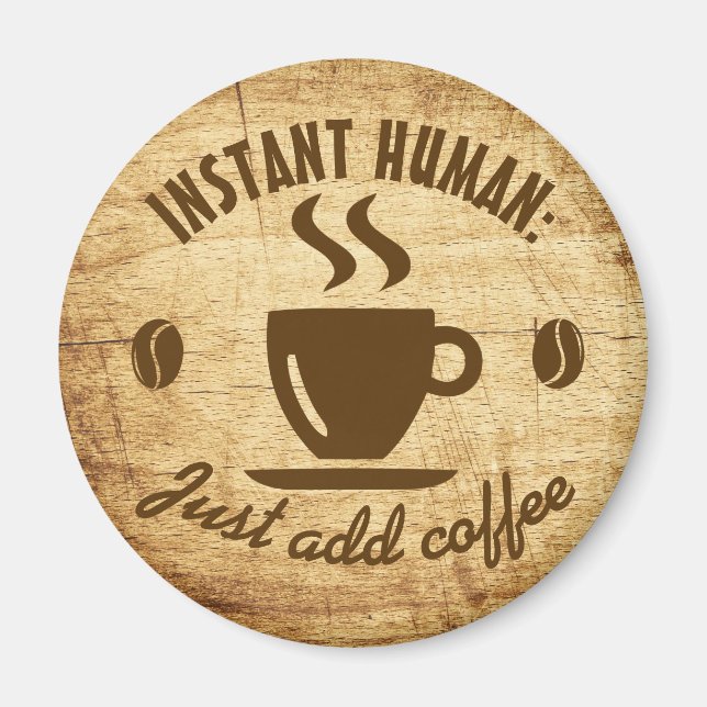 Instant Human Just Add Coffee Typography Quote Magnet (Front)
