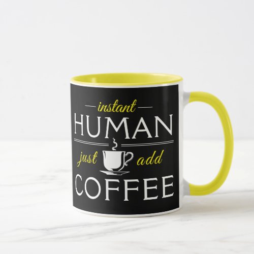Instant Human just add coffee yellow Mug
