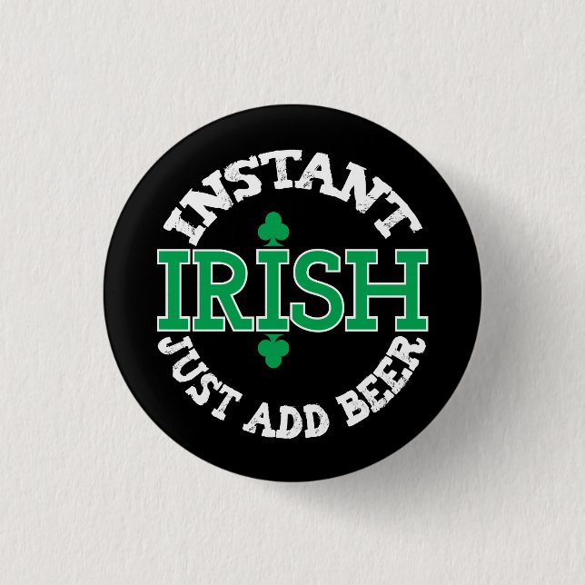 Instant Irish, Add Beer Funny St. Patrick's Day Button (Front)