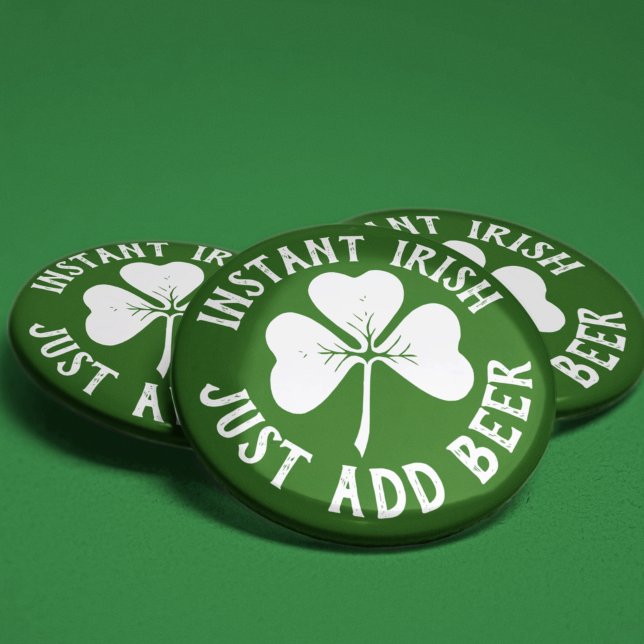 Instant Irish Just Add Beer | Funny St Patrick's Pinback Button (Creator Uploaded)