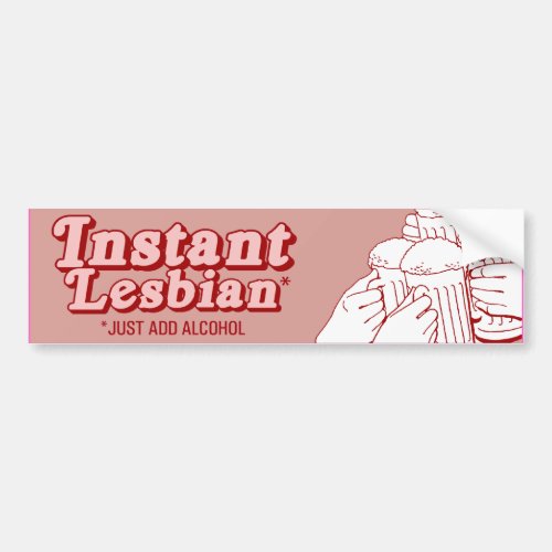 INSTANT LESBIAN JUST ADD ALCOHOL _png Bumper Sticker