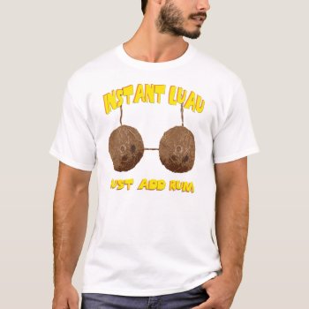 Instant Luau T-shirt by Shaneys at Zazzle
