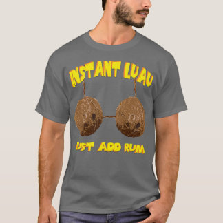 Instant Luau T-Shirt