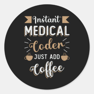 Instant Medical Coder Coffee Coding ICD Coder Classic Round Sticker