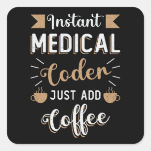 Instant Medical Coder Coffee Coding ICD Coder Square Sticker