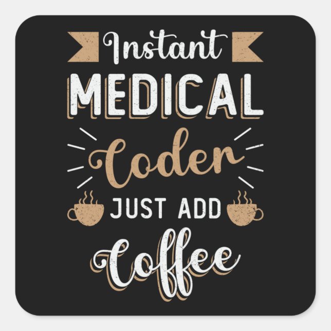 Instant Medical Coder Coffee Coding ICD Coder Square Sticker (Front)