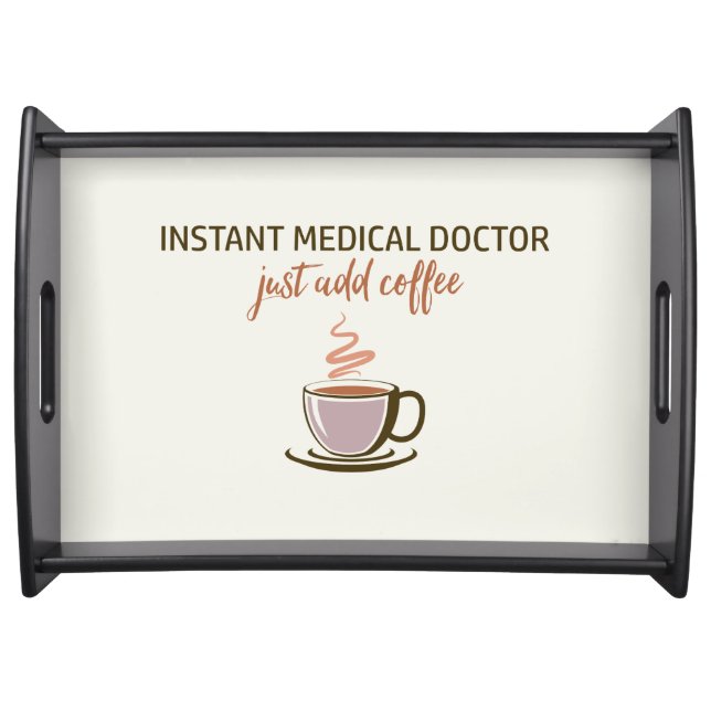 Instant Medical Doctor... Just Add Coffee Serving Tray (Front)