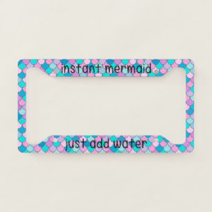 Instant Mermaid Just Add Water License Plate Frame