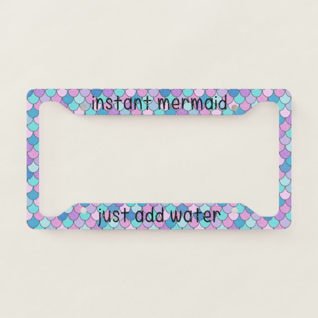 Instant Mermaid Just Add Water License Plate Frame (Front)