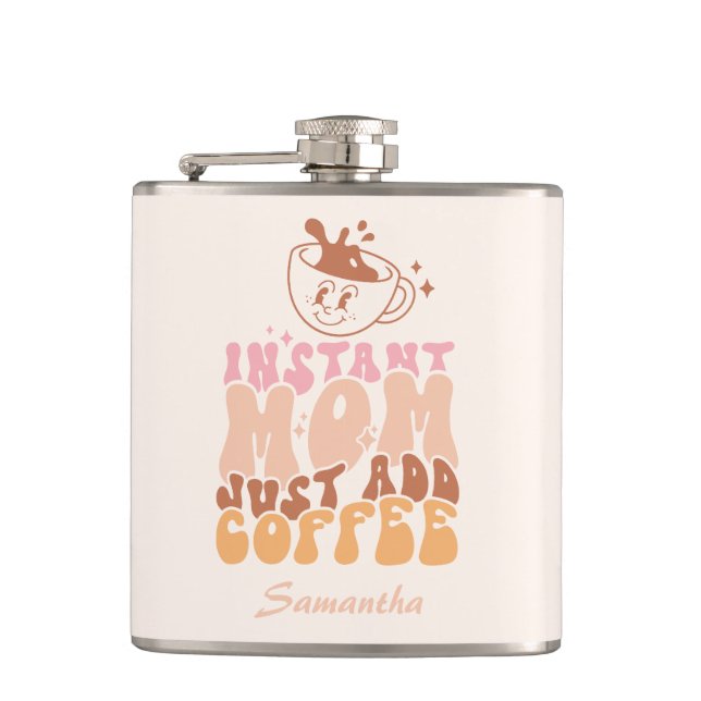 Instant Mom: Just Add Coffee Flask (Front)