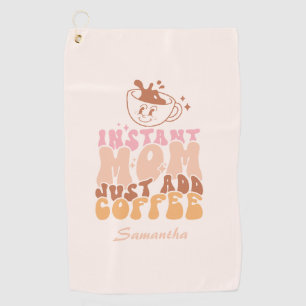 Instant Mom: Just Add Coffee Golf Towel