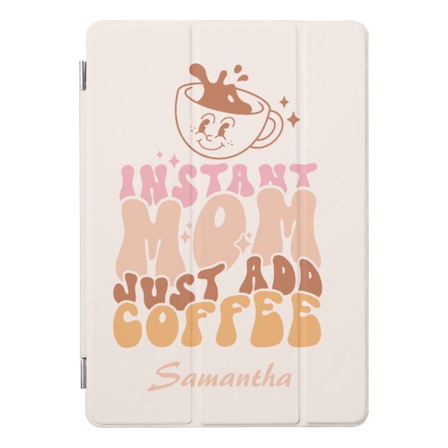 Instant Mom: Just Add Coffee iPad Pro Cover (Front)