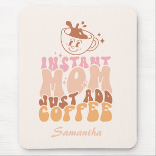 Instant Mom: Just Add Coffee Mouse Pad